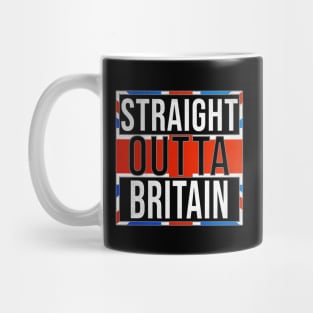 Straight Outta Great Britain - Gift for  From Great Britain in British United Kingdom,UK, GB, Britain,England,Scotland,Wales,Northern Ireland,,David Cameron,theresa may,tony blair, Mug